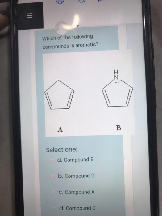 Solved Which of the following compounds is aromatic? IZ: A | Chegg.com