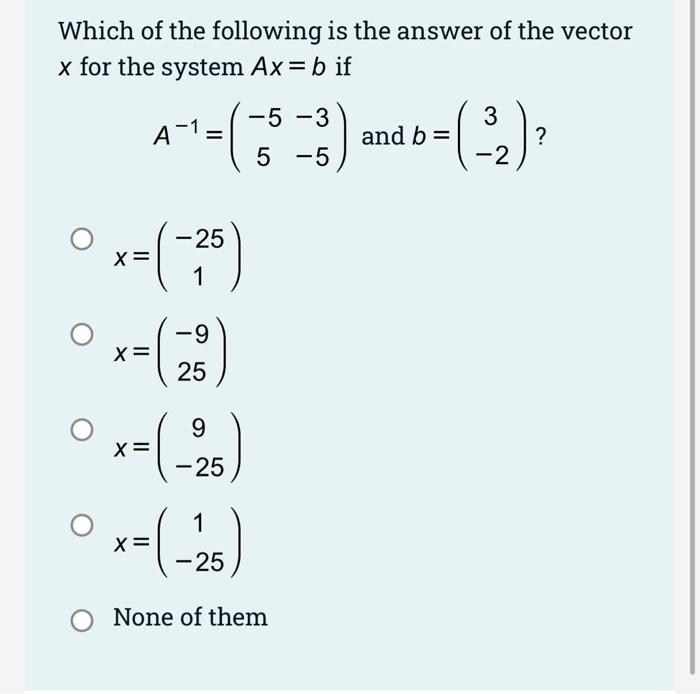 Solved Which of the following is the answer of the vector x | Chegg.com