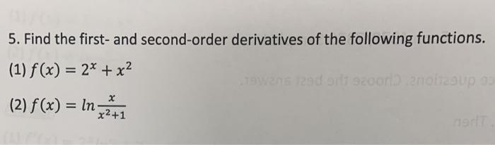 Solved 5. Find the first- and second-order derivatives of | Chegg.com
