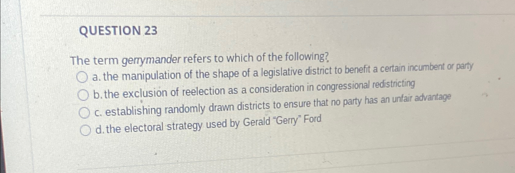 Solved QUESTION 23The term gerrymander refers to which of