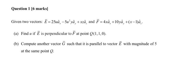 Solved Question 1 6 Marks Given Two Vectors E 25ua Chegg Com