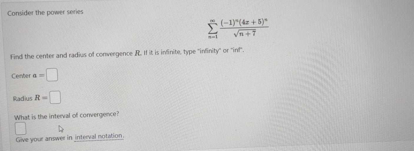Solved Consider the power series ∑n=1∞n+7(−1)n(4x+5)n Find | Chegg.com