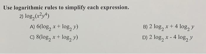 Solved Use logarithmic rules to simplify each expression. 2) | Chegg.com