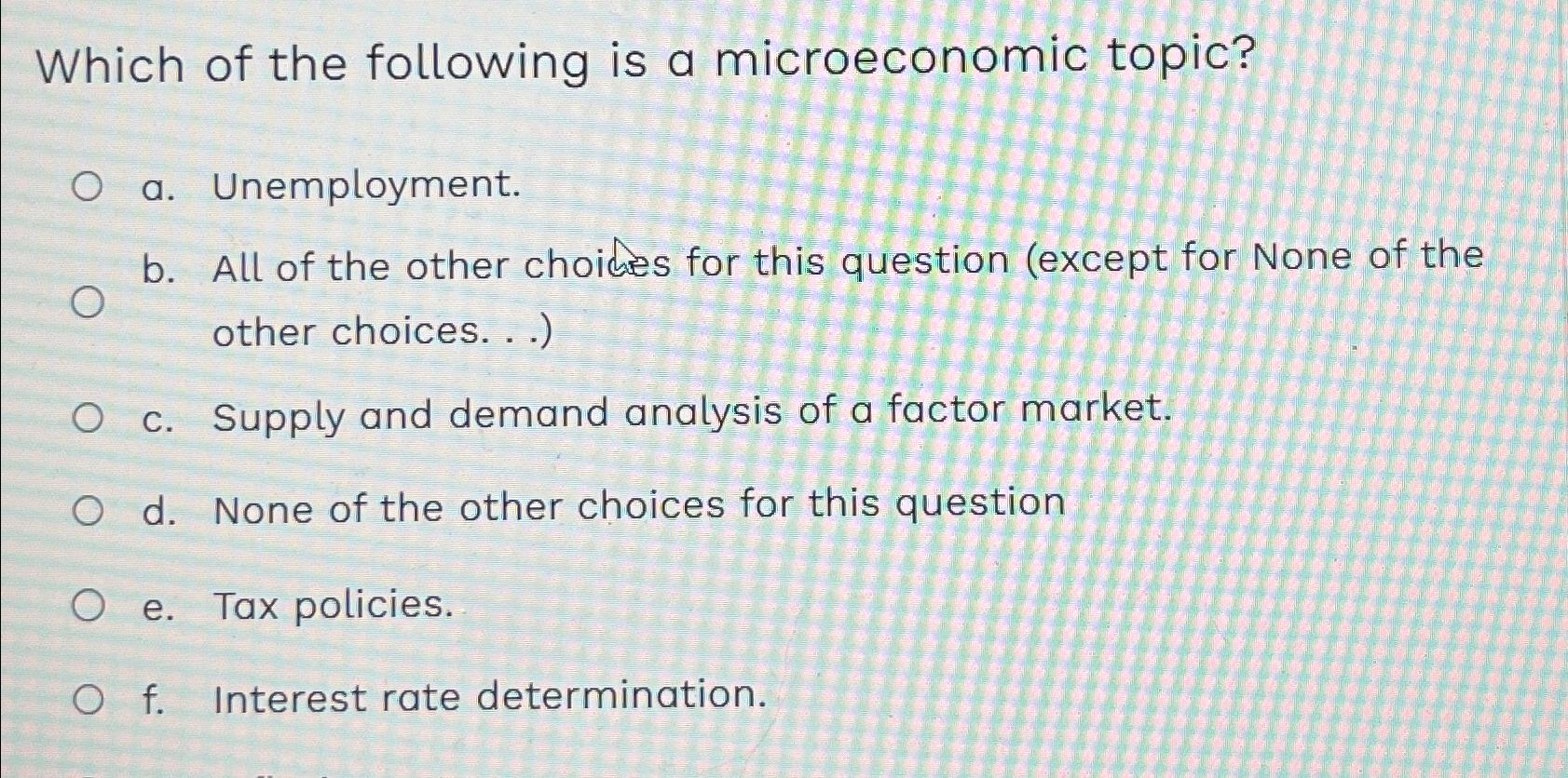 Solved Which of the following is a microeconomic topic?a. | Chegg.com