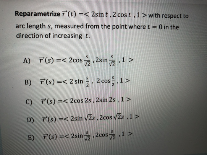 Solved Reparametrize r(t) = with | Chegg.com