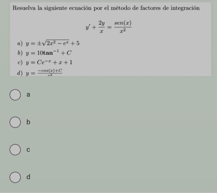 Resuelva la siguiente ecuación por el método de factores de integración \[ y^{\prime}+\frac{2 y}{x}=\frac{\operatorname{sen}(