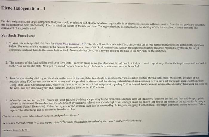 For this assignment, the target compound that you should synthesize is 3-chloro-1-butene. A gain, this is an electropailic al