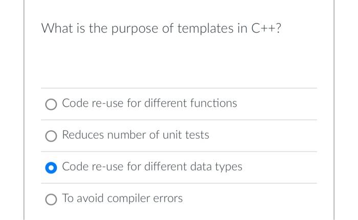 Solved What is the purpose of templates in C++ ? Code re-use | Chegg.com