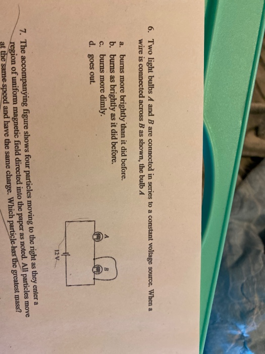 Solved 6. Two light bulbs A and B are connected in series to | Chegg.com