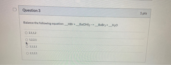 Solved D Question 3 1 pts Balance the following equation: | Chegg.com