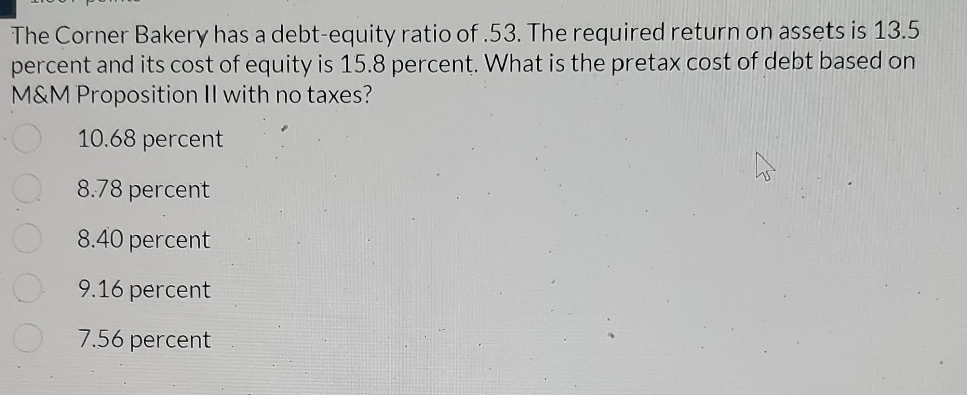 Solved The Corner Bakery has a debt-equity ratio of.53. The | Chegg.com