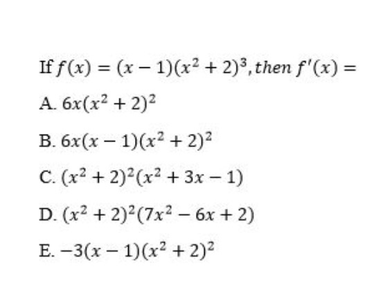 Solved If f(x) = (x - 1)(x2 + 2)3, then f'(x) = A. 6x(x2 + | Chegg.com