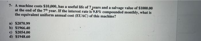 Solved a 7. A machine costs $10,000, has a useful life of 7 | Chegg.com