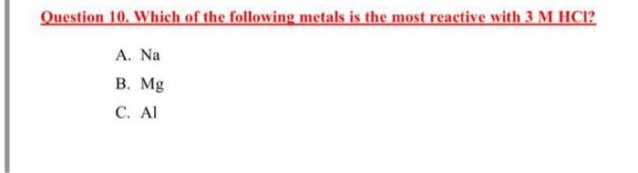 Solved Question 10. Which of the following metals is the | Chegg.com