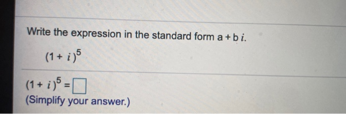 Write The Expression In The Standard Form A Bi Solved Write the expression in the standard form a +bi. (1 + | Chegg.com