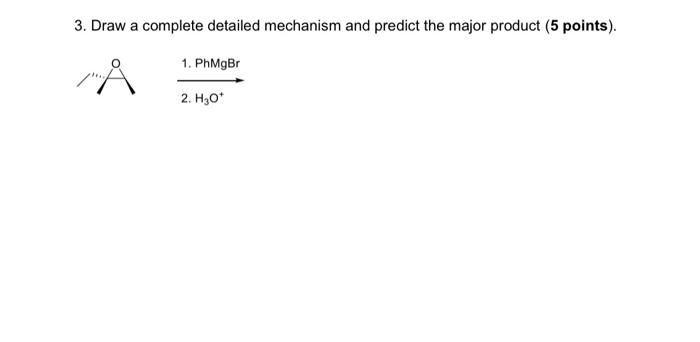 Solved 3. Draw a complete detailed mechanism and predict the | Chegg.com