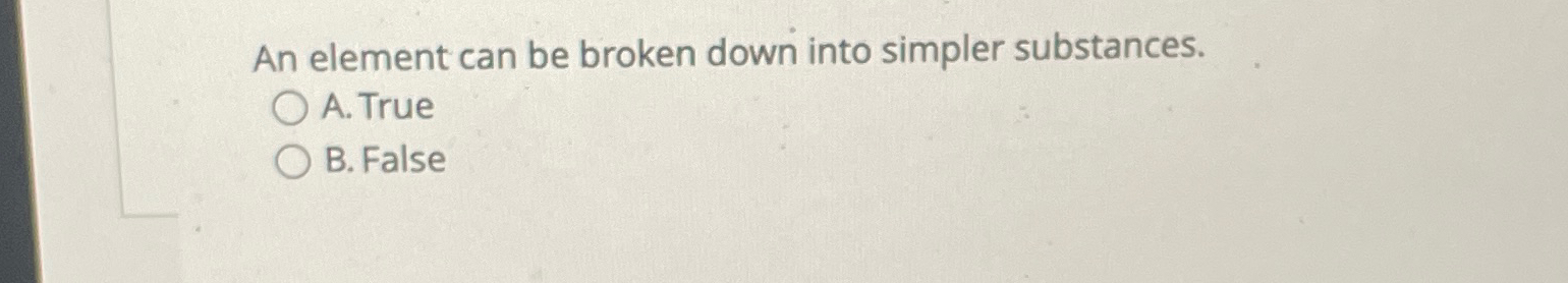 Solved An element can be broken down into simpler | Chegg.com