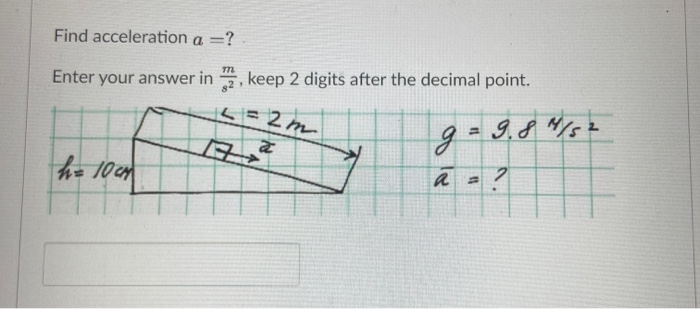 Solved Find Acceleration A =? Enter Your Answer In , Keep 2 | Chegg.com