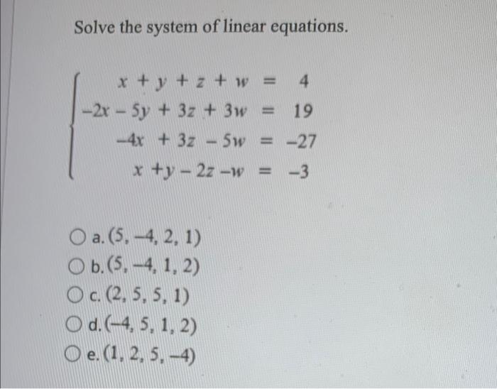 Solved Solve the system of linear equations. x+y+z+w = 4 -2x | Chegg.com
