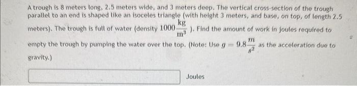 Solved A trough is 8 meters long, 2.5 meters wide, and 3 | Chegg.com