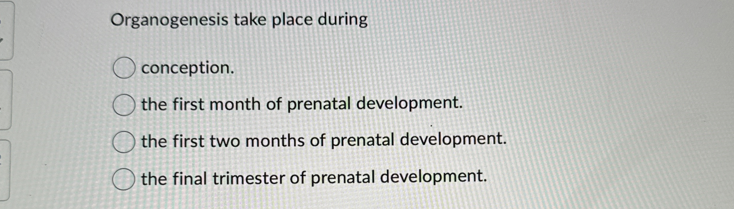[Solved] Organogenesis take place during conception. the fi