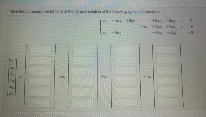 Solved Give the parametric vector form of the general | Chegg.com