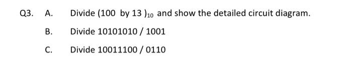 Solved Q3. A. Divide (100 by 13)10 and show the detailed | Chegg.com