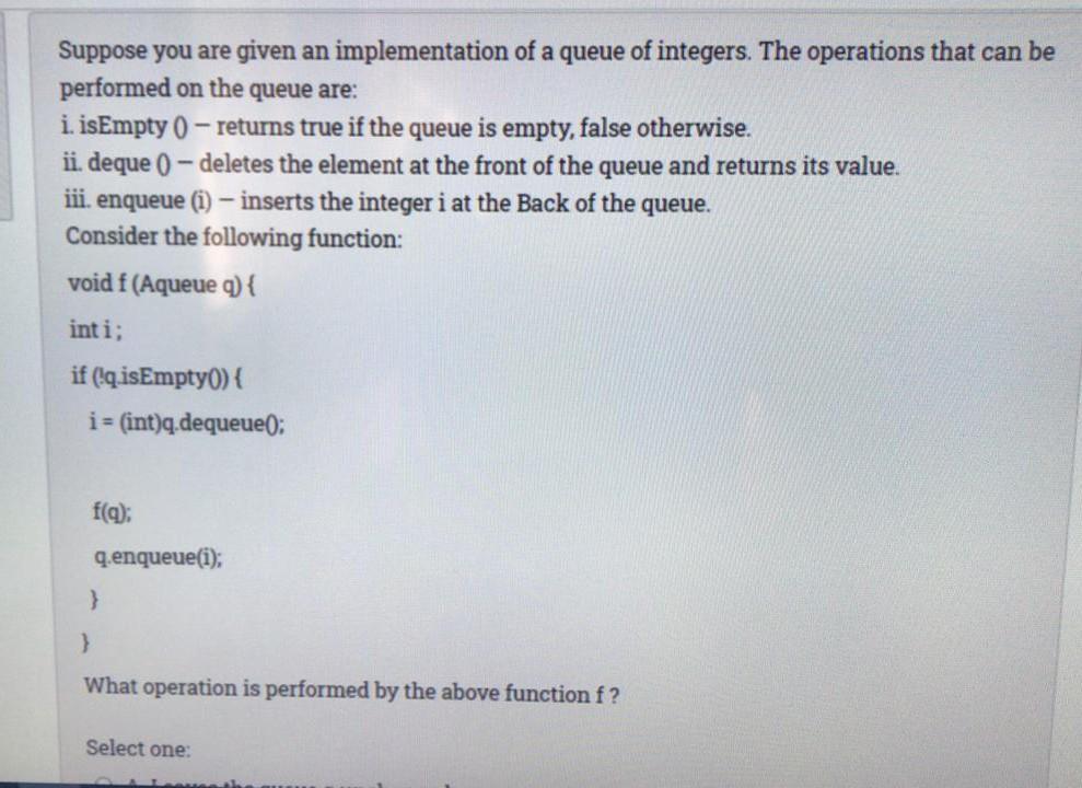 Solved Suppose you are given an implementation of a queue of | Chegg.com