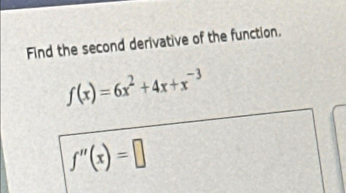 Solved Find The Second Derivative Of The