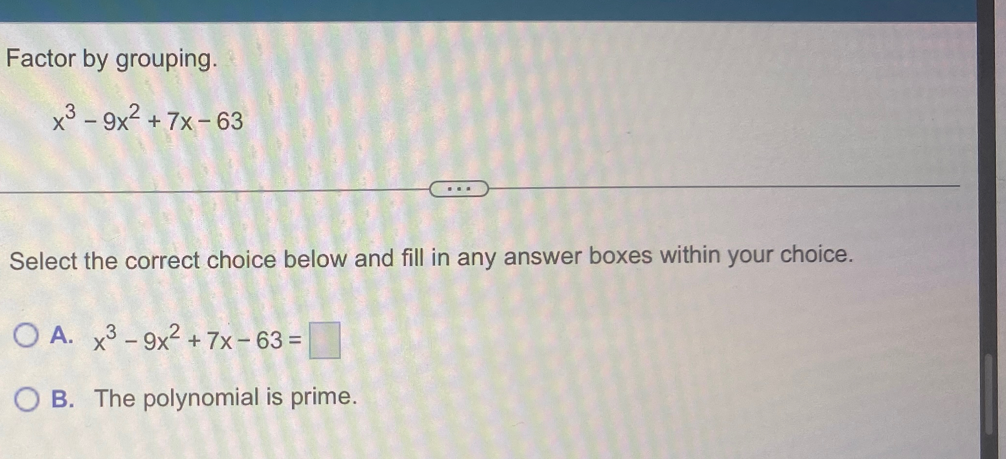 Solved Factor By Grouping X3 9x2 7x 63select The Correct