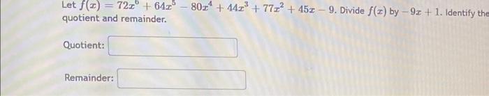 Solved Let f(x)=72x6+64x5−80x4+44x3+77x2+45x−9. Divide f(x) | Chegg.com