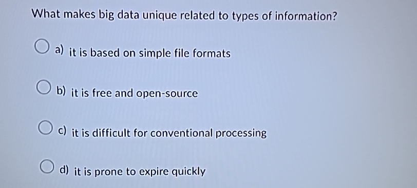 Solved What makes big data unique related to types of | Chegg.com