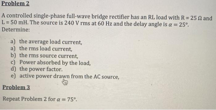 Solved Problem 2 A controlled single-phase full-wave bridge | Chegg.com