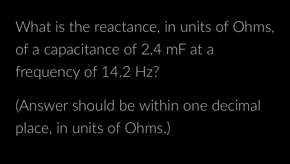 Solved What is the reactance, in units of Ohms, of a | Chegg.com