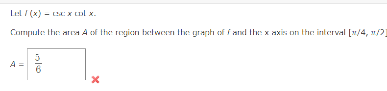 Solved Let f(x)=cscxcotx.Compute the area A ﻿of the region | Chegg.com