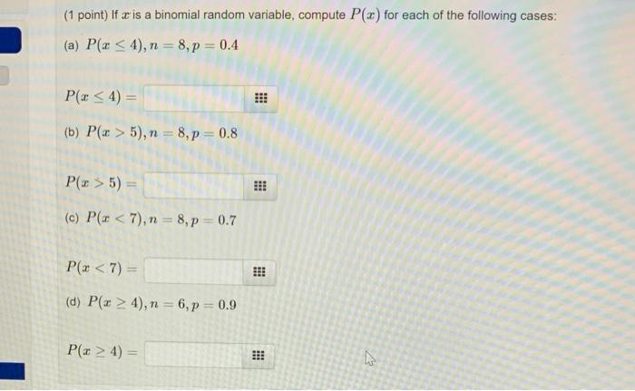 Solved (1 point) If x is a binomial random variable, compute | Chegg.com