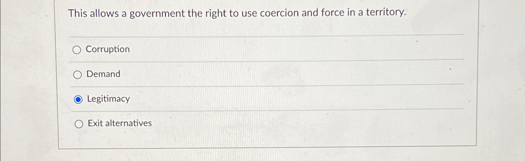 Solved This allows a government the right to use coercion