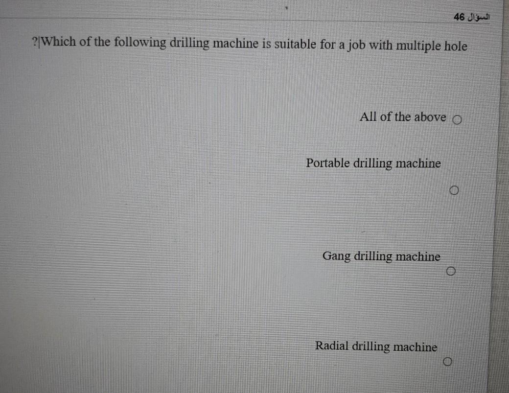 Solved السؤال 46 ? Which of the following drilling machine | Chegg.com