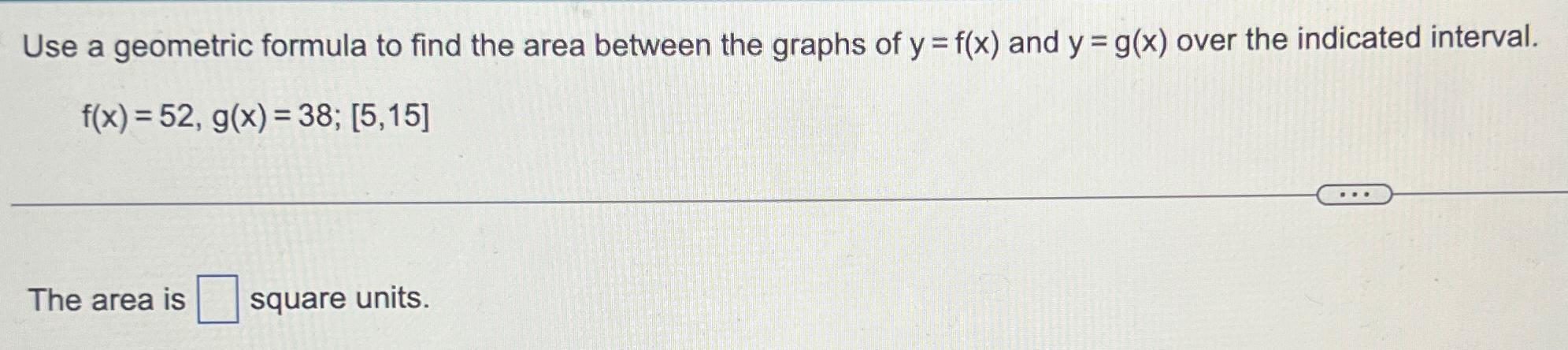 Solved Use a geometric formula to find the area between the | Chegg.com