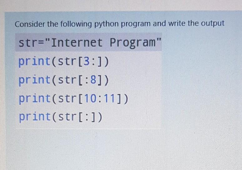 Solved Consider the following python program and write the | Chegg.com
