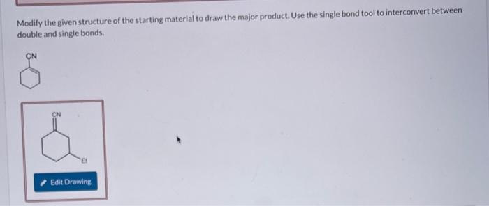 Modify the given structure of the starting material | Chegg.com