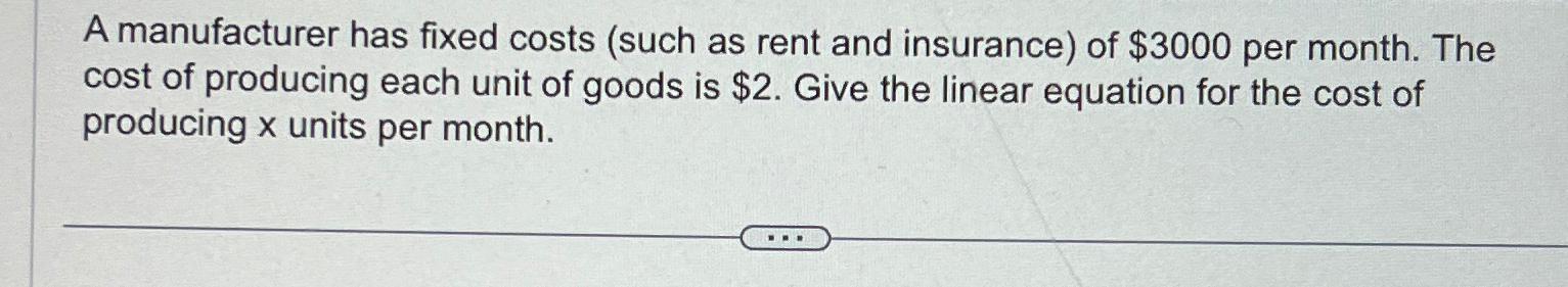Solved A manufacturer has fixed costs (such as rent and | Chegg.com