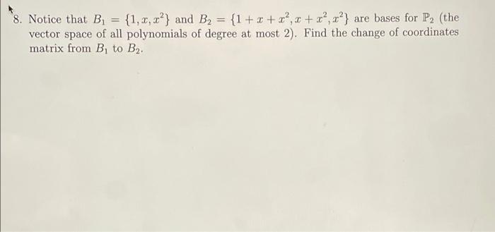 Solved 8. Notice That B {1, 2, X?} And B2 = {1 + X + X2, 1 + | Chegg.com