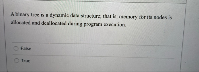 Solved A binary tree is a dynamic data structure; that is, | Chegg.com