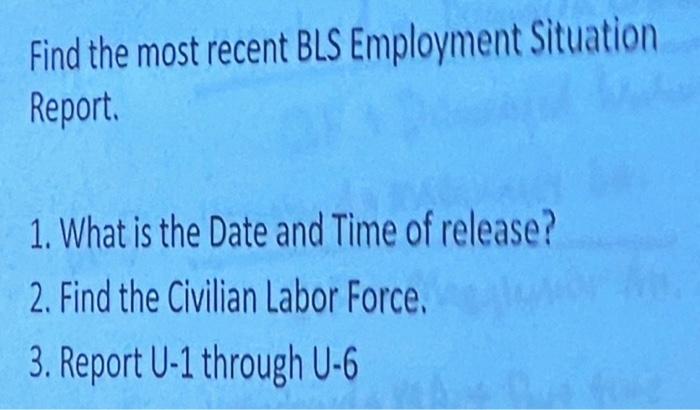 Solved Find the most recent BLS Employment Situation Report. | Chegg.com
