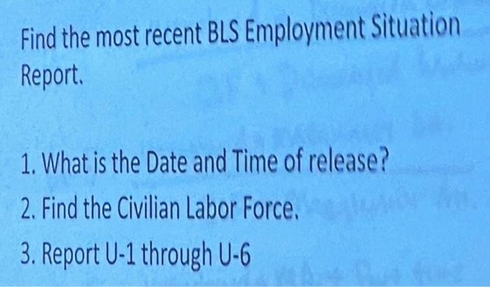 Solved Find The Most Recent BLS Employment Situation Report. | Chegg.com