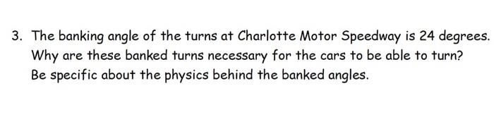 Solved 3 The Banking Angle Of The Turns At Charlotte Motor Chegg Com