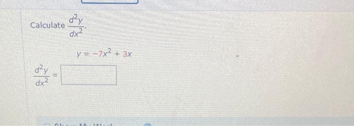 Calculate \( \frac{d^{2} y}{d x^{2}} \) \[ y=-7 x^{2}+3 x \] \[ \frac{d^{2} y}{d x^{2}}= \]