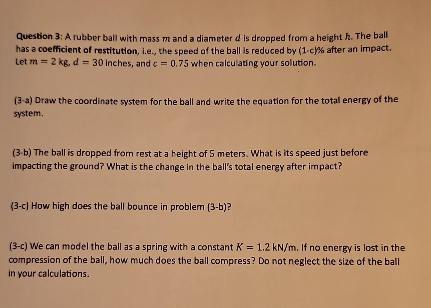 [Solved] Question 3 A rubber ball with mass m and a d