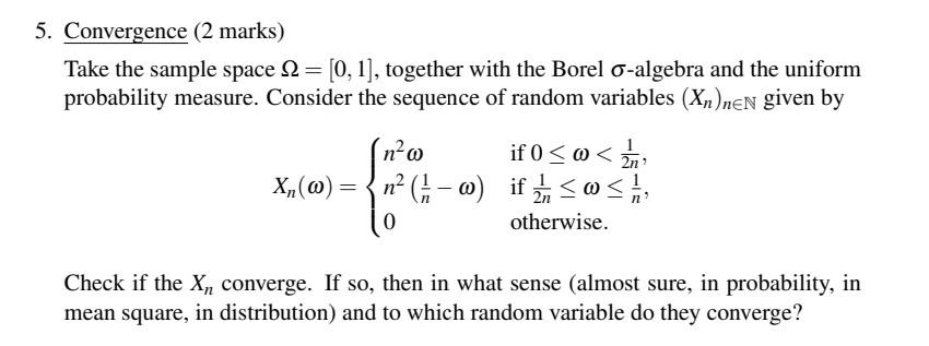 Solved Convergence ( 2 marks) Take the sample space Ω=[0,1], | Chegg.com